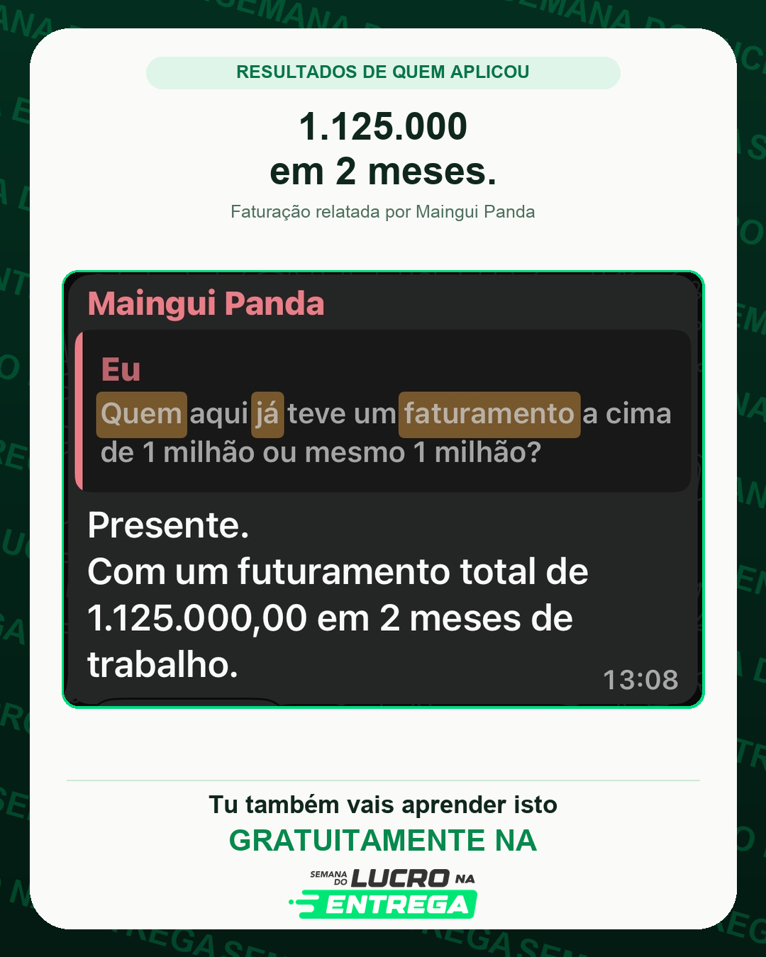 Declarou faturação de 1.125.000 em dois meses de trabalho. O print não indica a moeda.